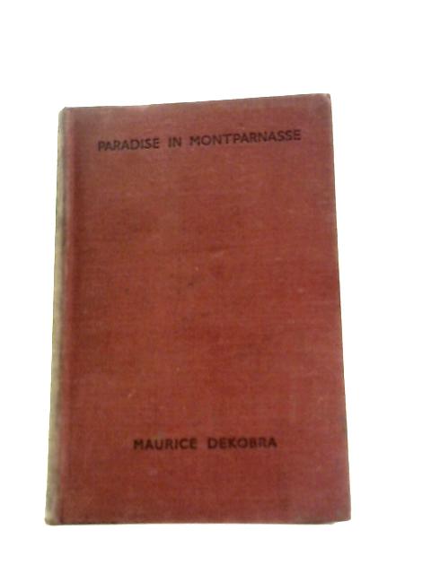 Paradise In Montparnasse von Maurice Dekobra