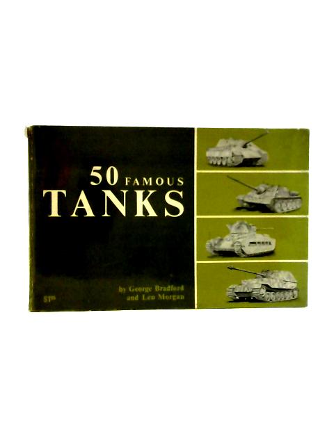 50 Famous Tanks von George Bradford & Len Morgan