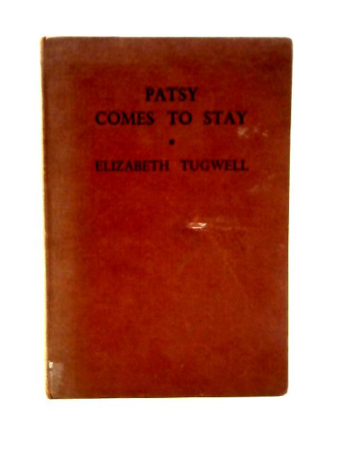 Patsy Comes To Stay By Elizabeth Tugwell