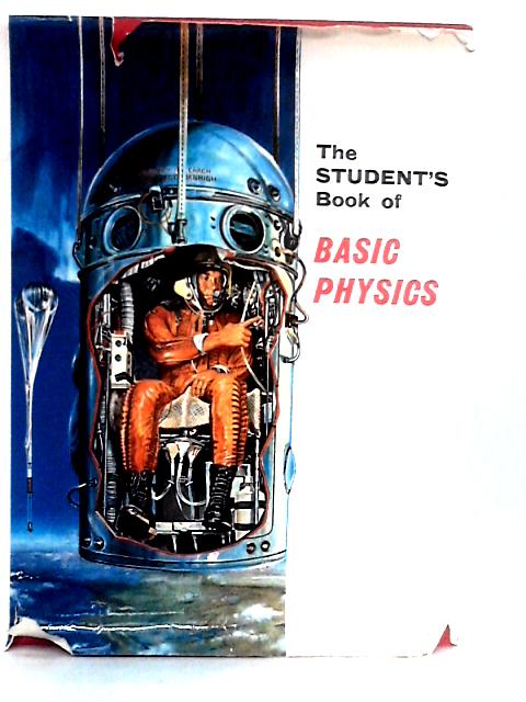 The Student's Book of Basic Physics By The Editors of Understanding Science