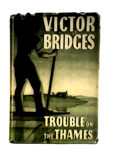 Trouble on the Thames von Victor Bridges