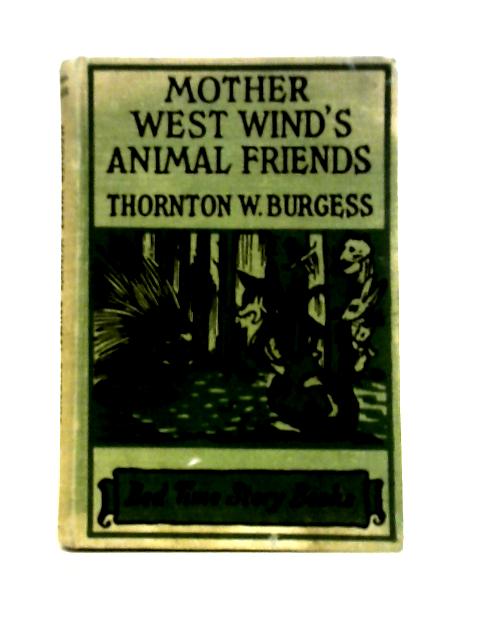 Mother West Wind's Animal Friends By Thornton Burgess