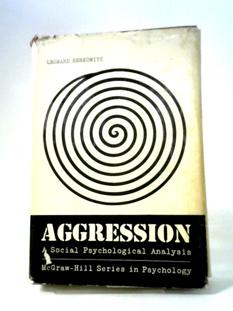 Aggression: A Social Psychological Analysis By Leonard Berkowitz [Editor]