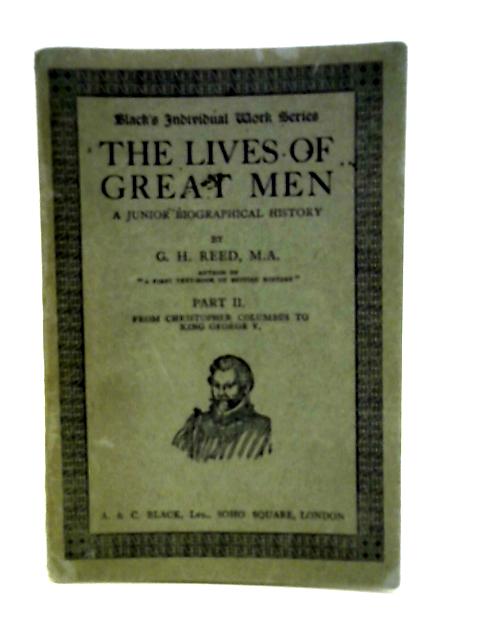 The Lives of Great Men - Part II By G.H. Reed