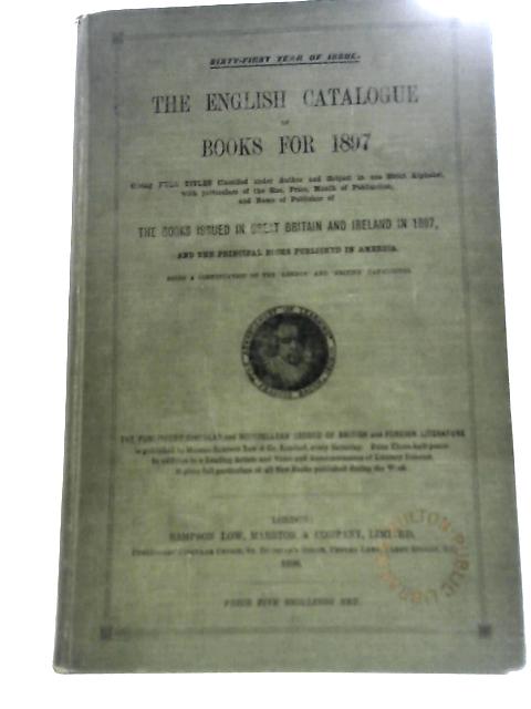 The English Catalogue of Books for 1897 By English Catalogue