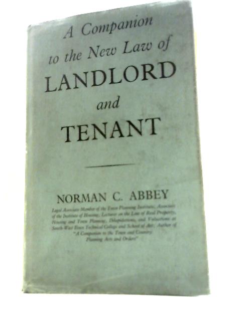 A Companion to the New Law of Landlord and Tenant By Norman C.Abbey