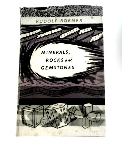 Minerals, Rocks and Gemstones By R.Borner