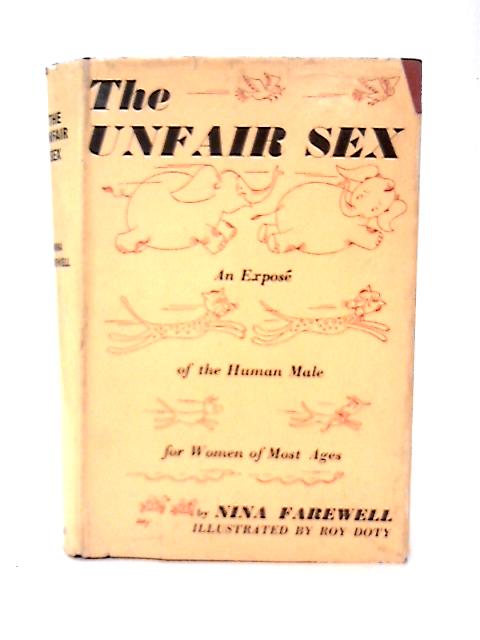 The Unfair Sex; an Expose of the Human Male for Young Women of Most Ages. By N Farewell