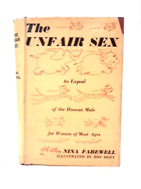 The Unfair Sex; an Expose of the Human Male for Young Women of Most Ages. von N Farewell