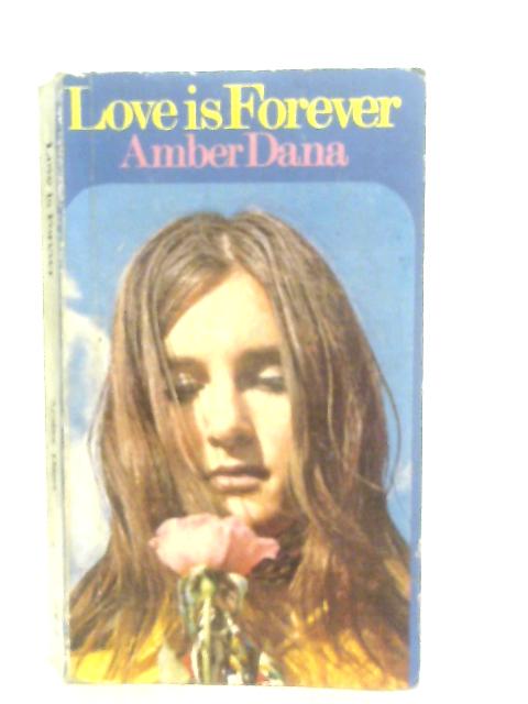 Love Is Forever By Amber Dana