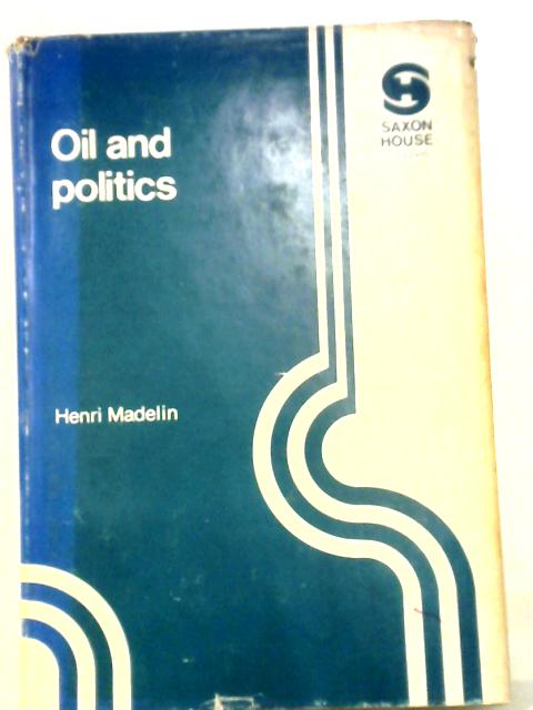 Oil And Politics von Henri Madelin