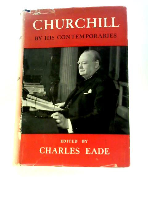 Churchill By His Contempories By Charles Eade (Ed.)