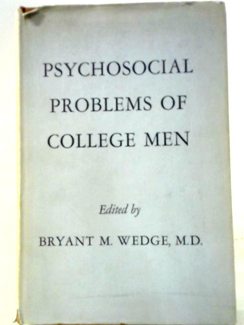 Psychosocial Problems Of College Men By Bryant M Wedge