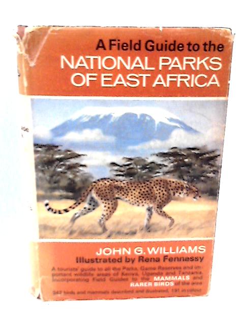 A Field Guide to the National Parks of East Africa. By J G Williams