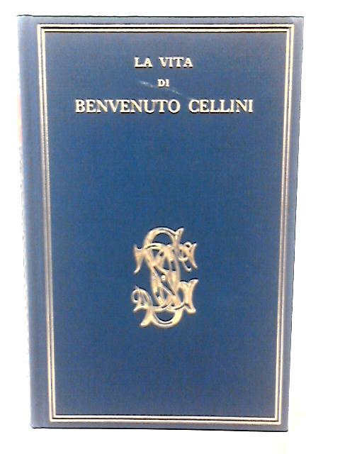 La Vita di Benvenuto Cellini By Orazio Bacci