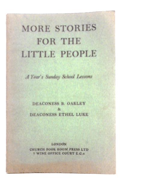 More Stories for the Little People in Sunday School and Home By B.Oakley