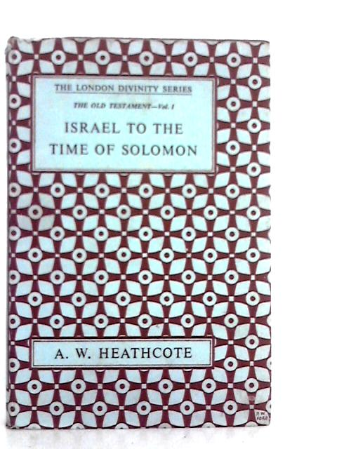 Israel to the Time of Solomon von A.W.Heathcote
