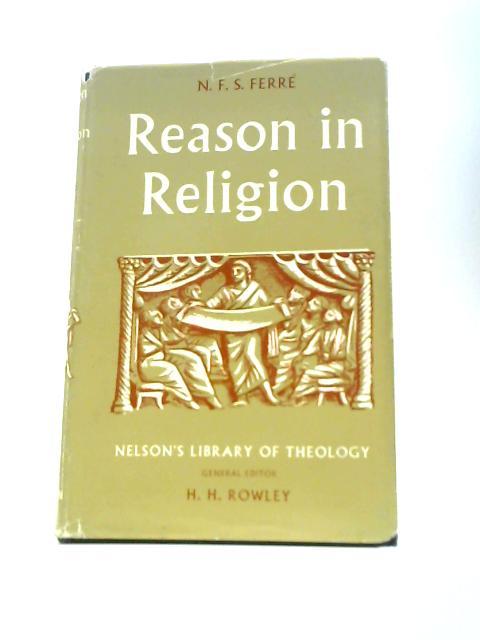 Reason In Religion By Nels F. S. Ferre