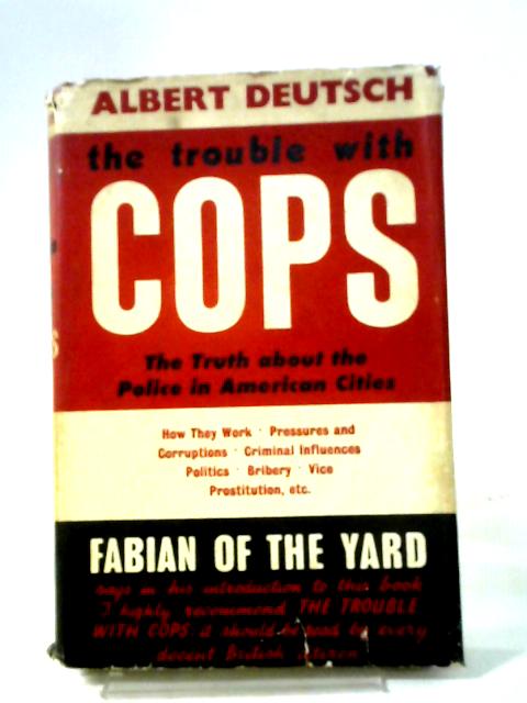 The Trouble With Cops, Police In American Cities By Albert Deutsch