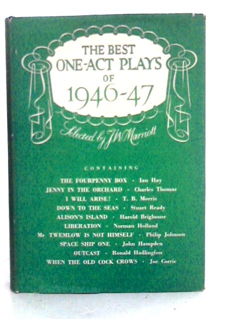 The Best One-Act Plays of 1946-47 By J.W.Marriott