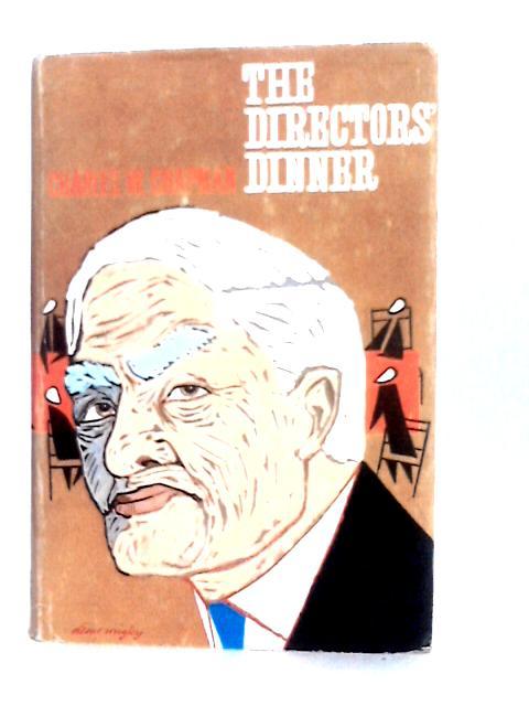 The Directors' Dinner [First Edition] By Charles W. Chapman