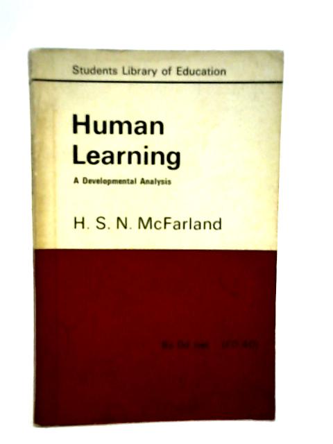 Human Learning: A Developmental Analysis (Students Library of Education) By HSN. McFarland