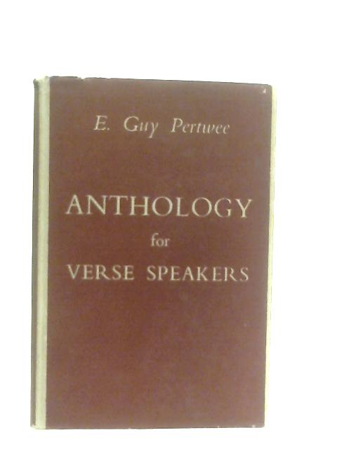 Anthology for Verse Speakers By E. Guy Pertwee (Ed.)