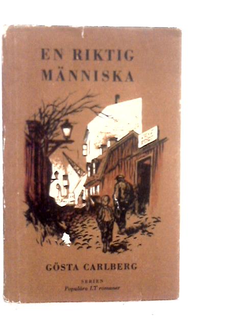 En Riktig Manniska Roman By Gosta Carlberg