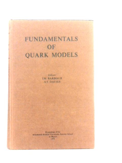 Fundamentals of Quark Models: Proceedings of the Seventeenth Scottish Universities Summer School in Physics, St Andrews, August, 1976 von I.M.Barbour