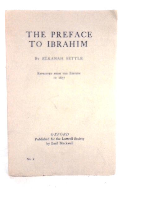 The Preface to Ibrahim By Elkanah Settle