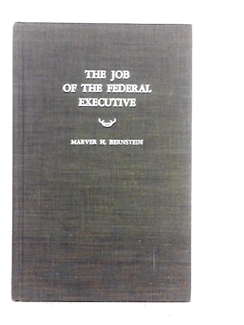 The Job of the Federal Executive par Marver H.Bernstein