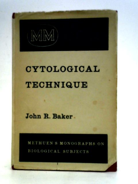 Cytological Technique the Principles Underlying Routine Methods By JR Baker