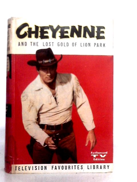 Cheyenne and the Lost Gold of Lion Park By Steve Frazee