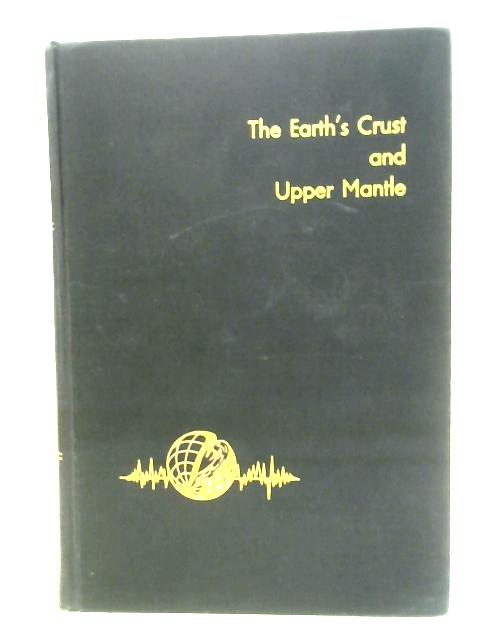 The Earth's Crust and Upper Mantle von Pembroke Hart