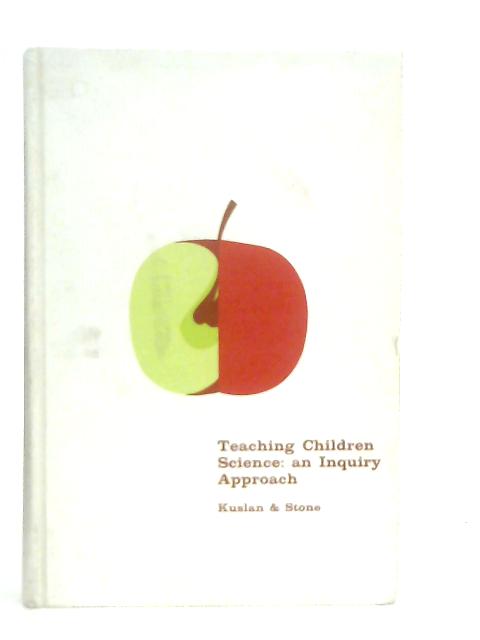 Teaching Children Science: An Inquiry Approach By L. I. Kuslan