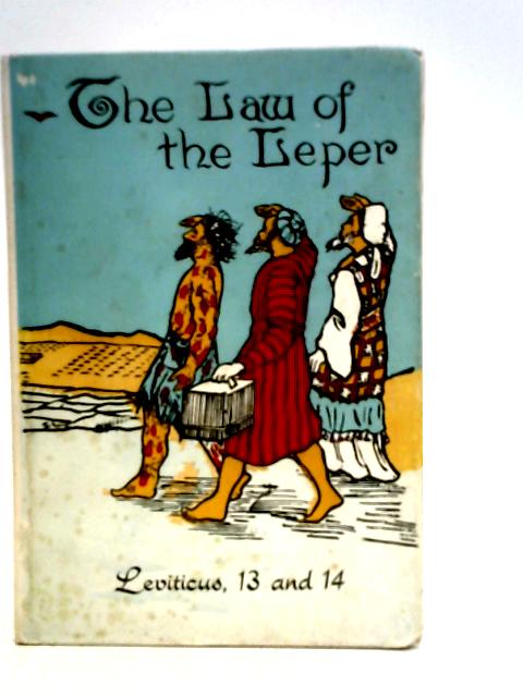 The Law of the Leper Leviticus 13 and 14 By G. C. Willis