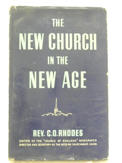 The New Church In The New Age By C O Rhodes