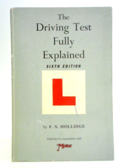 The Driving Test Fully Explained By F. S. Hollidge