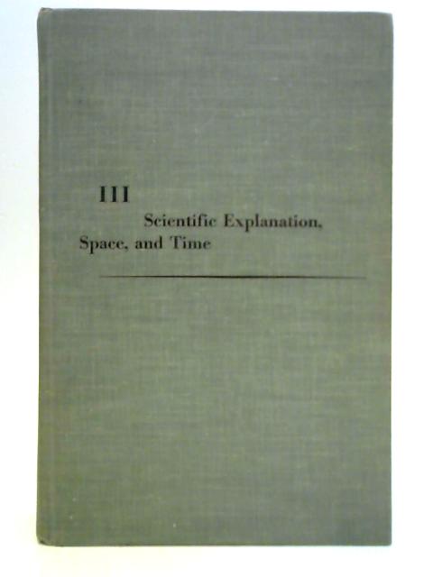 Minnesota Studies in the Philosophy of Science: Volume III - Scientific Explanation, Space, and Time By Herbert Feigl Grover Maxwell (Ed.)