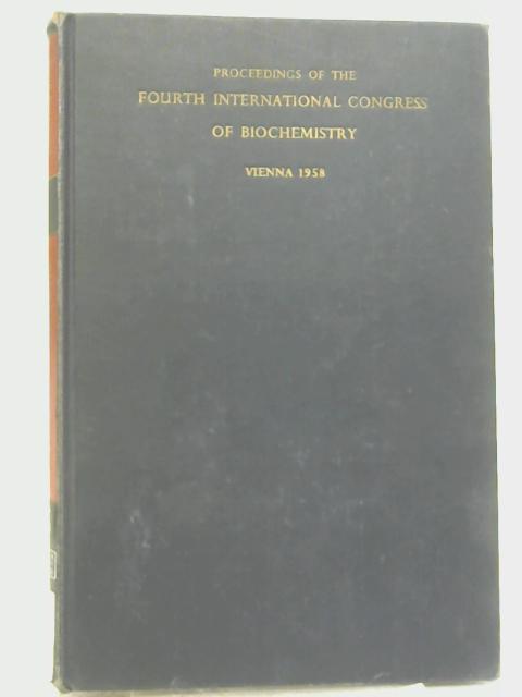 Proceedings of the Fourth International Congress of Biochemistry, Vienna, 1-6 September 1958, Vol. I: Symposium I. Carbohydrate Chemistry of Substances of Biological Interest By W L Wolfrom (ed.)