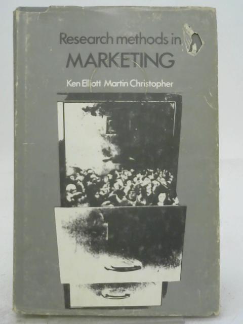 Research Methods in Marketing By Ken Elliott and Martin Christopher