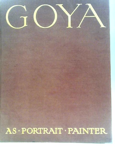 Goya as Portrait Painter By A.De Beruete y Moret Selwyn Brinton (Trans.)