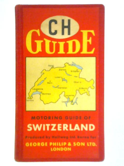 CH Guide: Motoring Guide to Switzerland By Unstated