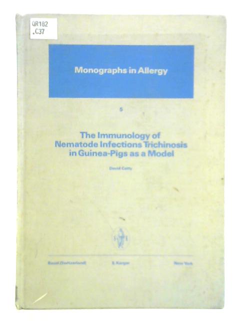 The Immunology of Nematode Infections; Trichinosis in Guinea-pigs as a Model von David Catty