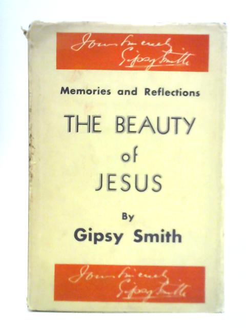 The Beauty of Jesus: Memories and Reflections By Gipsy Smith