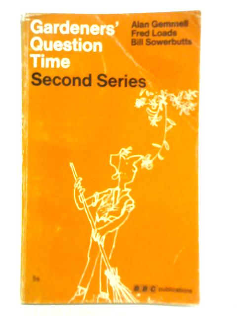 Gardeners' Question Time [Second Series] By Alan Gemmell, et al.