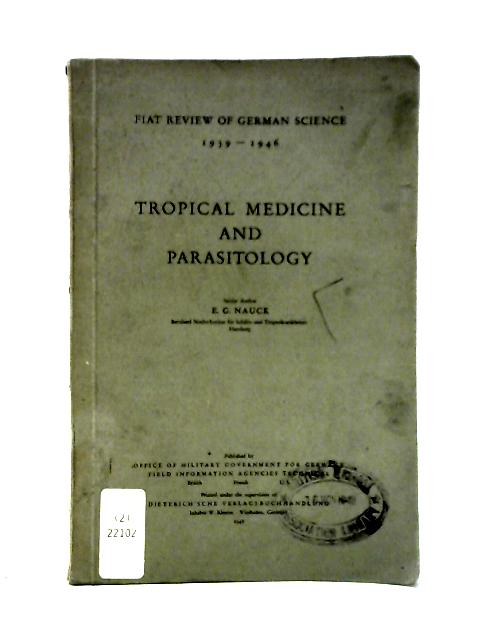 Tropical Medicine and Parastology (Fiat Review of German Science) By E. G. Nauck