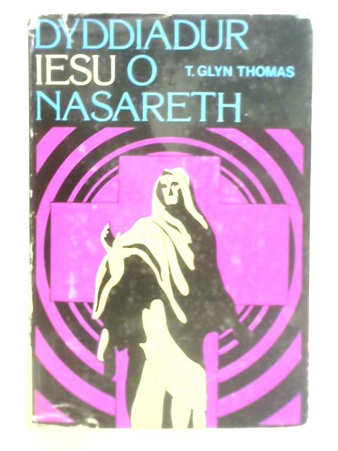 Dyddiadur Iesu o Nasareth By Thomas Glyn Thomas