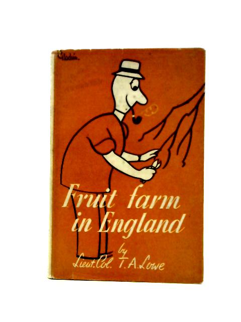 Fruit Farm In England By Lieut. Col. T. A. Lowe