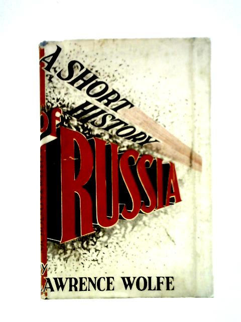 A Short History of Russia By Lawrence Wolfe